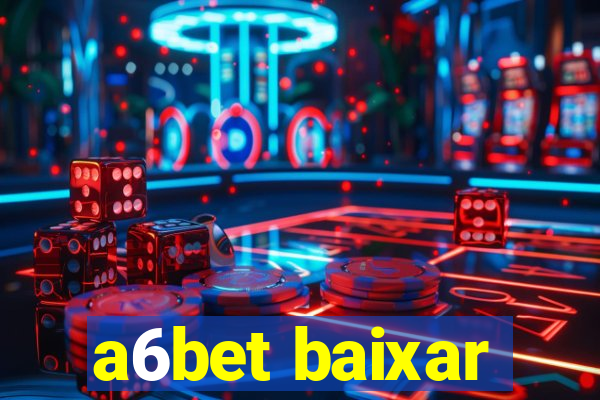 a6bet baixar